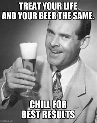 Image result for Its Just a Beer Meme
