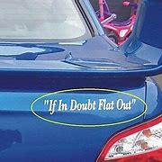 Image result for When in Doubt Go Flat Out