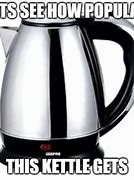 Image result for Large and Small Kettle Meme