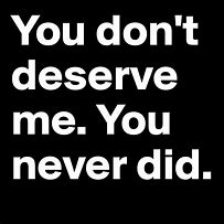 Image result for You Don't Deserve Me SVG