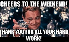 Image result for Celebrate Hard Work Meme