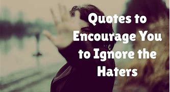 Image result for Inspiring Quotes to Ignore Haters