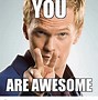 Image result for Keep Being Awesome Meme