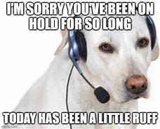 Image result for Dog Call Center Meme
