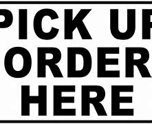 Image result for Pick Up Order Here Sign
