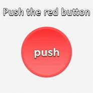 Image result for Push the Red Button Game