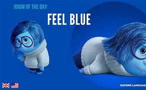 Image result for Feeling Blue Idiom Meaning