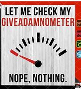 Image result for Give a Shit Meter Meme