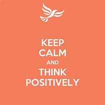 Image result for Keep Calm and Think Positively