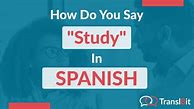 Image result for To Study in Spanish