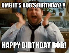 Image result for Bob Birthday Funny Meme