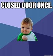Image result for House Closed Meme
