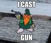 Image result for Wizard with Gun Meme