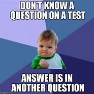 Image result for Test Question Meme