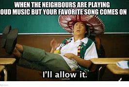 Image result for Meme About Making Friends Listen to Your Favorite Song