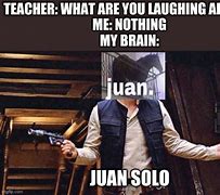 Image result for Juan Solo Meme