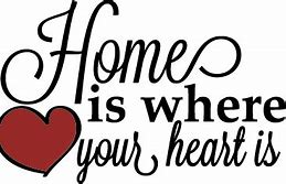 Image result for Home Is Where Sayings