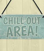 Image result for Chill Out Sign