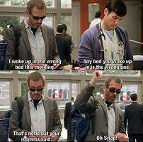Image result for Dr House Quotes Funny
