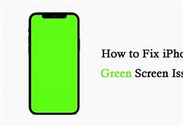 Image result for iPhone Greenscreen Fix