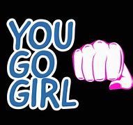 Image result for Way to Go Girl Meme