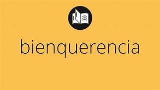 Image result for bienquerencia