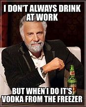 Image result for Work Funny Memes Drinking