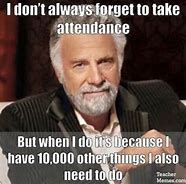 Image result for Funny Attendance Meme