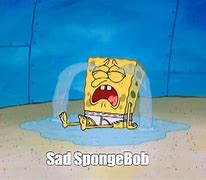 Image result for Dirty Sad Spongebob Meme