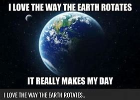 Image result for Memes About the Earth