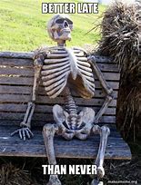 Image result for Skeleton Waiting MEME Funny