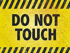 Image result for Don't Touch Pic