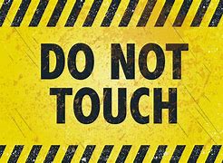 Image result for Don't Touch Warning