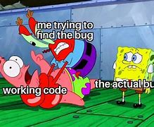 Image result for Bug Fix Memes