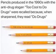 Image result for Drugs Pencil Meme