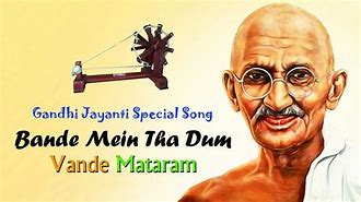 Image result for Mahatma Gandhi Image with Bande Me Hai Dum Bande Mataram