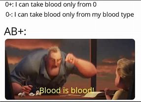 Image result for O Negative Blood Meme