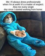 Image result for Work From Home Pajamas Meme