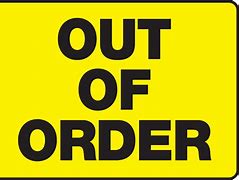 Image result for Out of Order Sign