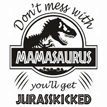 Image result for Free SVG Mamasaurus Don't Mess With