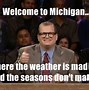 Image result for Funny Michigan Weather Meme