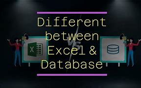 Image result for Difference Between Excel and Database