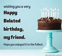 Image result for Belated Birthday Wishes Friend