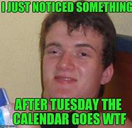 Image result for Meme Where Guy Opens Calender and It Goes Back in Time