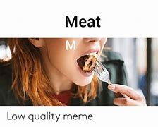 Image result for 0 Quality Meme