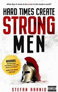 Image result for Hard Times Create Strong Men