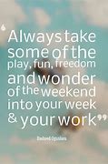 Image result for Weekend Quotes Work