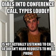 Image result for Loud Conference Call Meme