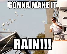Image result for Make It Rain Meme Hiffman