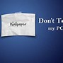 Image result for Don't Touch My Laptop Wallpaper Meme